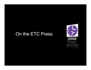 On the ETC Press!
 
