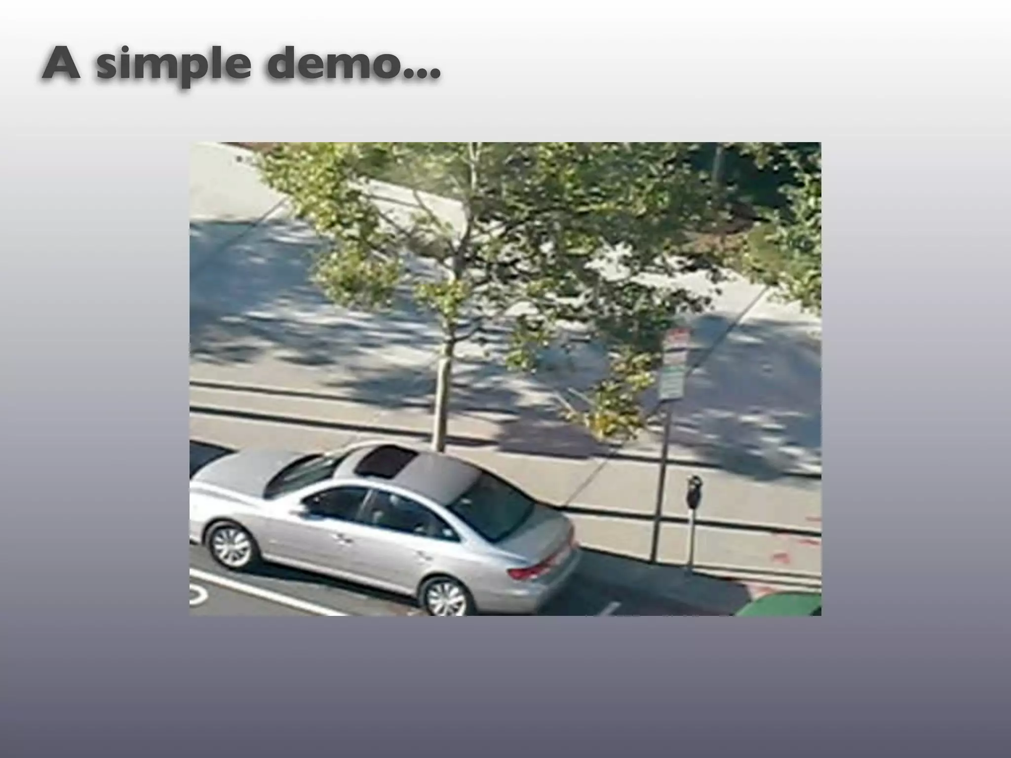 A simple demo...




               VIDEO HERE
 