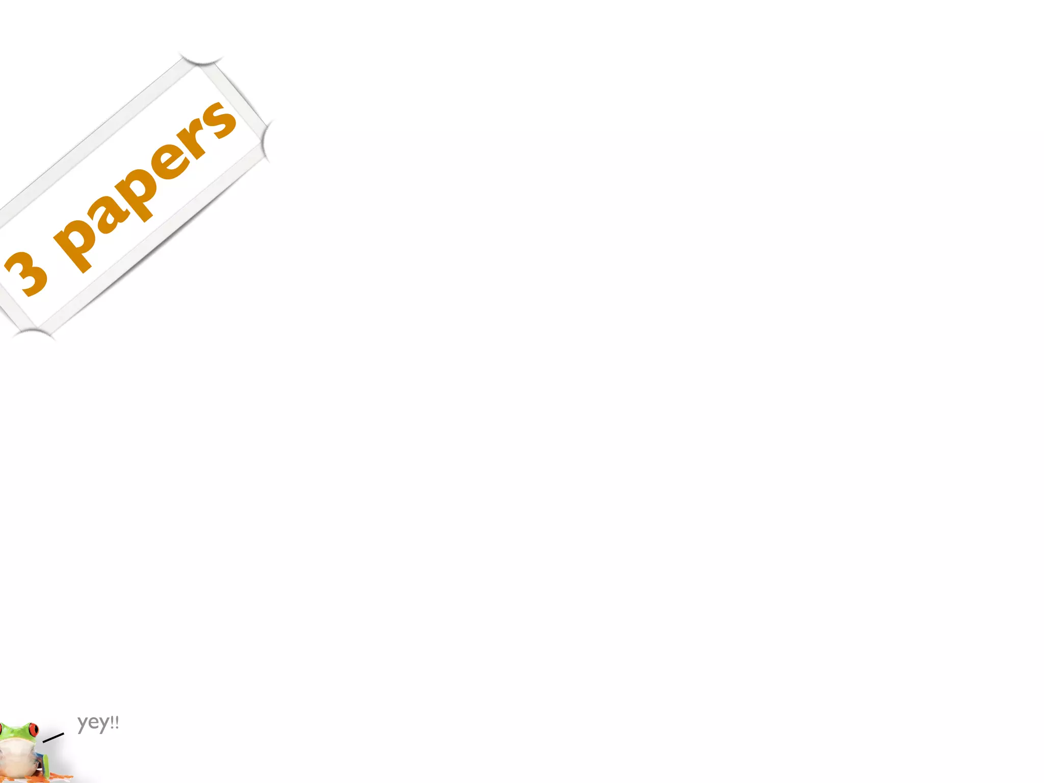 rs
       p    e
    pa
3




    yey!!
 