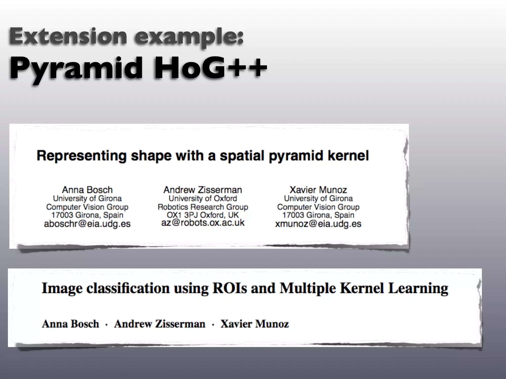 Extension example:
Pyramid HoG++
 
