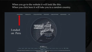 When you go to the website it will look like this.
When you click here it will take you to a random country.
I ended
on Peru
 