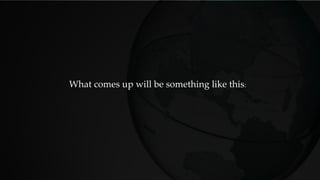 What comes up will be something like this:
 