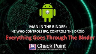 MAN IN THE BINDER:
HE WHO CONTROLS IPC, CONTROLS THE DROID
 