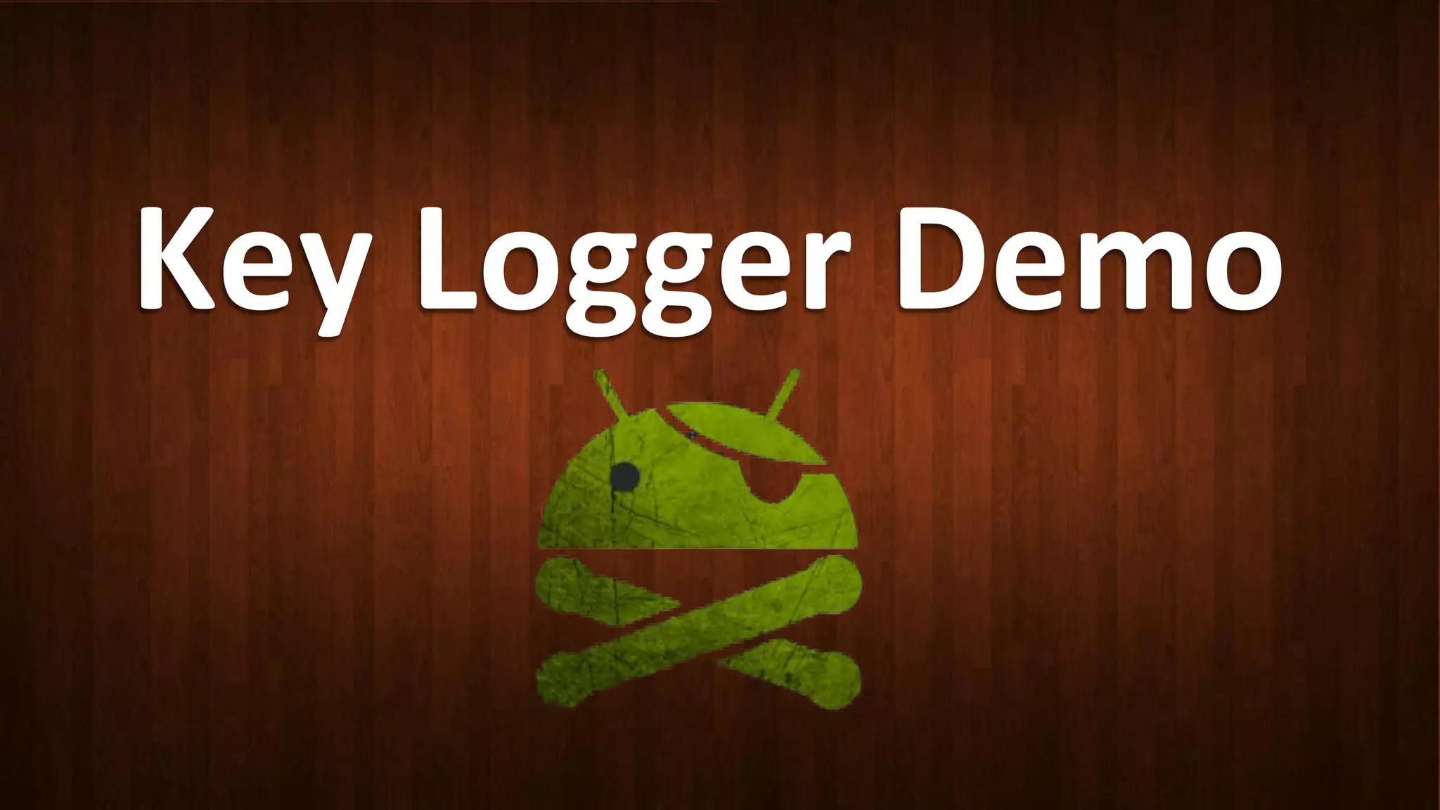Key	
  Logger	
  Demo	
  
 