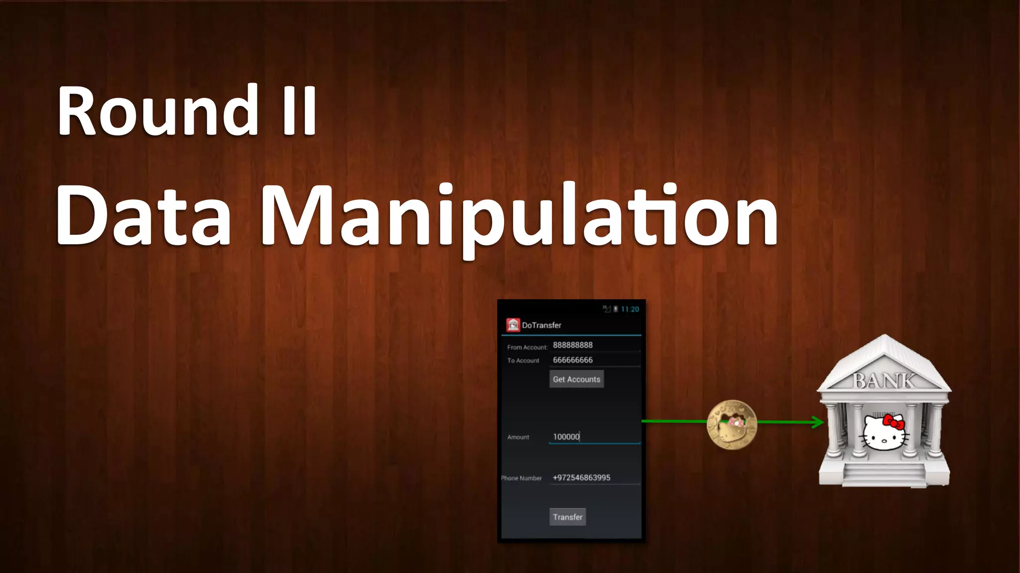 Round	
  II	
  
Data	
  Manipula<on	
  
 