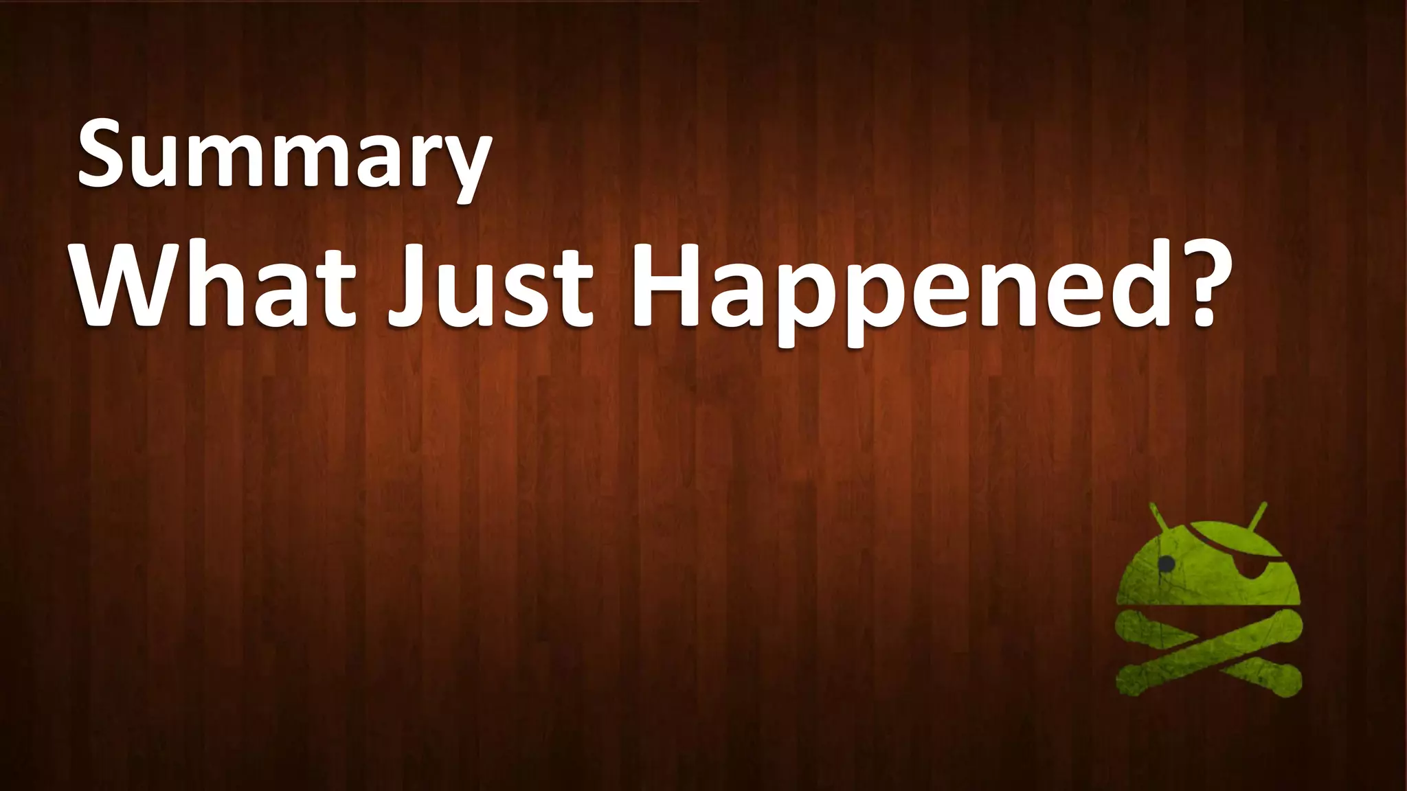 Summary	
  
What	
  Just	
  Happened?	
  
 