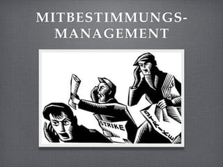 MITBESTIMMUNGS-
  MANAGEMENT
 