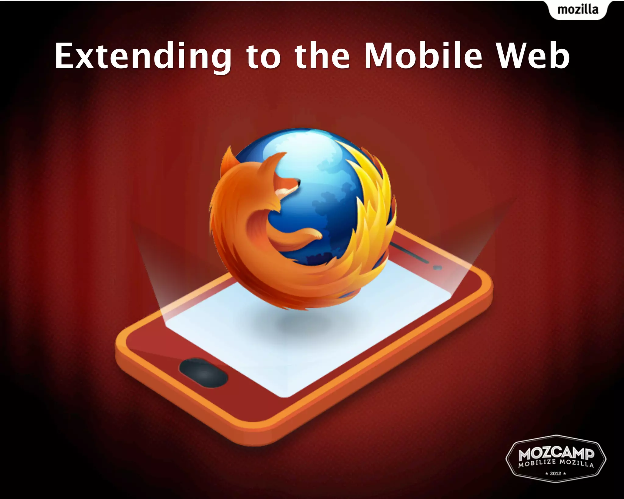 Extending to the Mobile Web
 