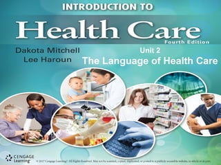 Unit 2
The Language of Health Care
 