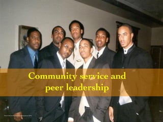 Community service and 
peer leadership 
Photo Credit (J. G. Mitchell, personal photograph, June 2013) 
 