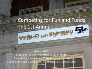 Competing for Fun and Funds:
The 1st Annual
 