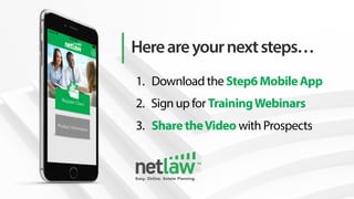 1. Download the Step6MobileApp
2. Sign up for TrainingWebinars
3. SharetheVideo with Prospects
Hereareyournextsteps…
 