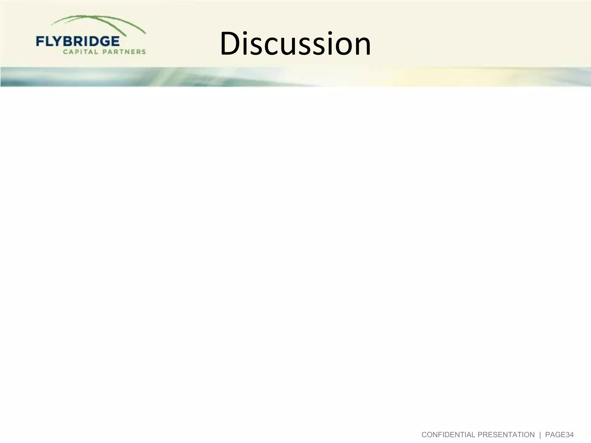 Discussion

CONFIDENTIAL PRESENTATION | PAGE34

 