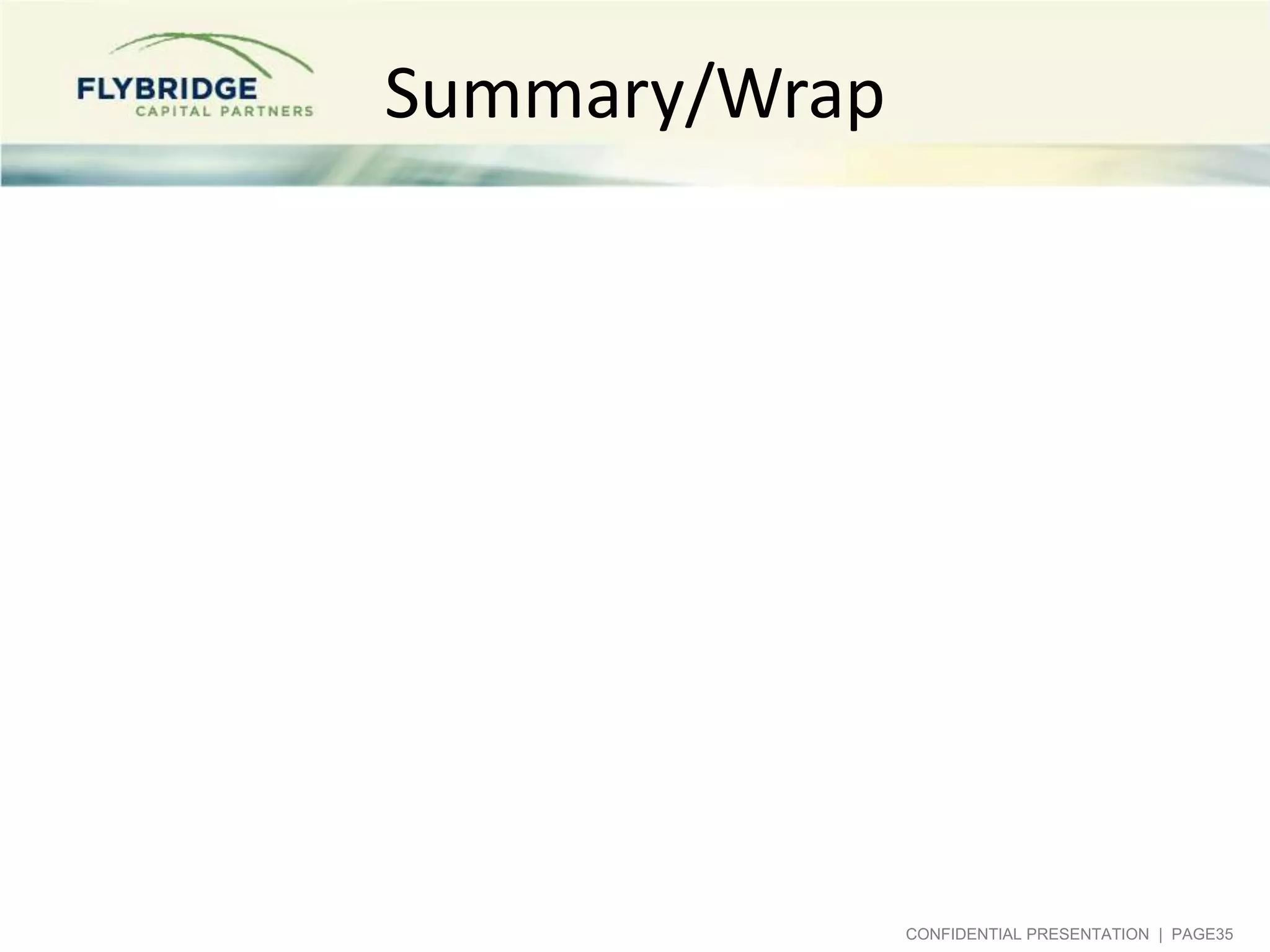 Summary/Wrap

CONFIDENTIAL PRESENTATION | PAGE35

 