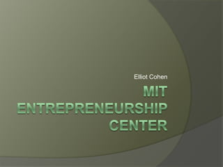 Mit entrepreneurship Center Elliot Cohen 