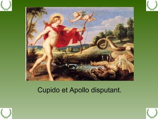 Cupido et Apollo disputant. 
