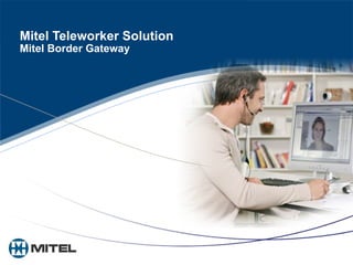 Mitel Teleworker Solution Mitel Border Gateway 