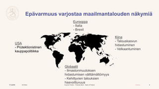 Suomen Pankki – Finlands Bank – Bank of Finland Julkinen
Epävarmuus varjostaa maailmantalouden näkymiä
17.5.2019 Olli Rehn...