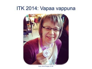 ITK 2014: Vapaa vappuna
Kuva: Anne Rongas, CC BY
 