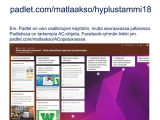 padlet.com/matlaakso/hyplustammi18
Em. Padlet on vain osallistujien käyttöön, mutta seuraavassa julkisessa
Padletissa on t...
