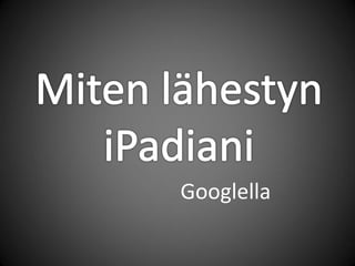 Googlella
 