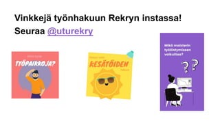 Vinkkej? ty?nhakuun Rekryn instassa!
Seuraa @uturekry
 
