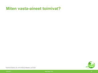 Miten vasta-aineet toimivat?
12.6.2017 Merit Melin/ THL 23
 