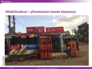 Mobiilimaksut – ylivoimainen haaste Suomessa
19.3.2015 TIEKE Tietoyhteiskunnan kehittämiskeskus ry 15
TimoSImell
 