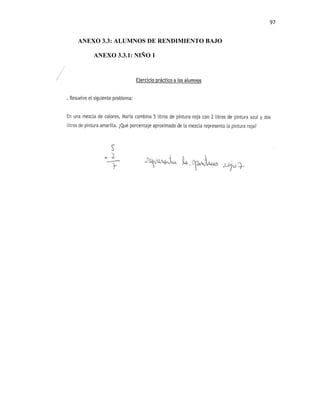 97


ANEXO 3.3: ALUMNOS DE RENDIMIENTO BAJO

    ANEXO 3.3.1: NIÑO 1
 
