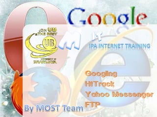 M IT IPA INTERNET TRAINING Googling HtTrack Yahoo Messenger FTP By MOST Team 