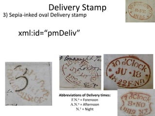 Delivery Stamp
• Usually stamped in red ink, rarely black.
• “PAID” indicates that the postal fee was paid by the sender.
...