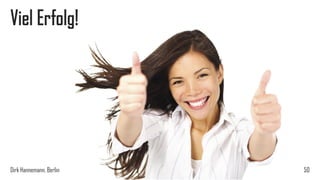 Viel Erfolg!

Dirk Hannemann, Berlin

50

 