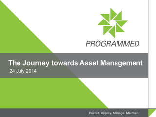 The Journey towards Asset Management
24 July 2014
 