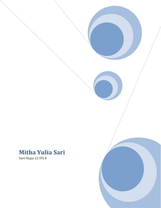 Mitha Yulia Sari
Seni Rupa 12 IPS 4
 