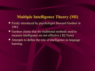 Multiple Intelligence Theory (MI) ,[object Object],[object Object],[object Object]