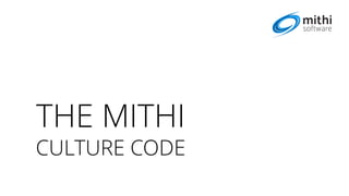 THE MITHI
CULTURE CODE
 