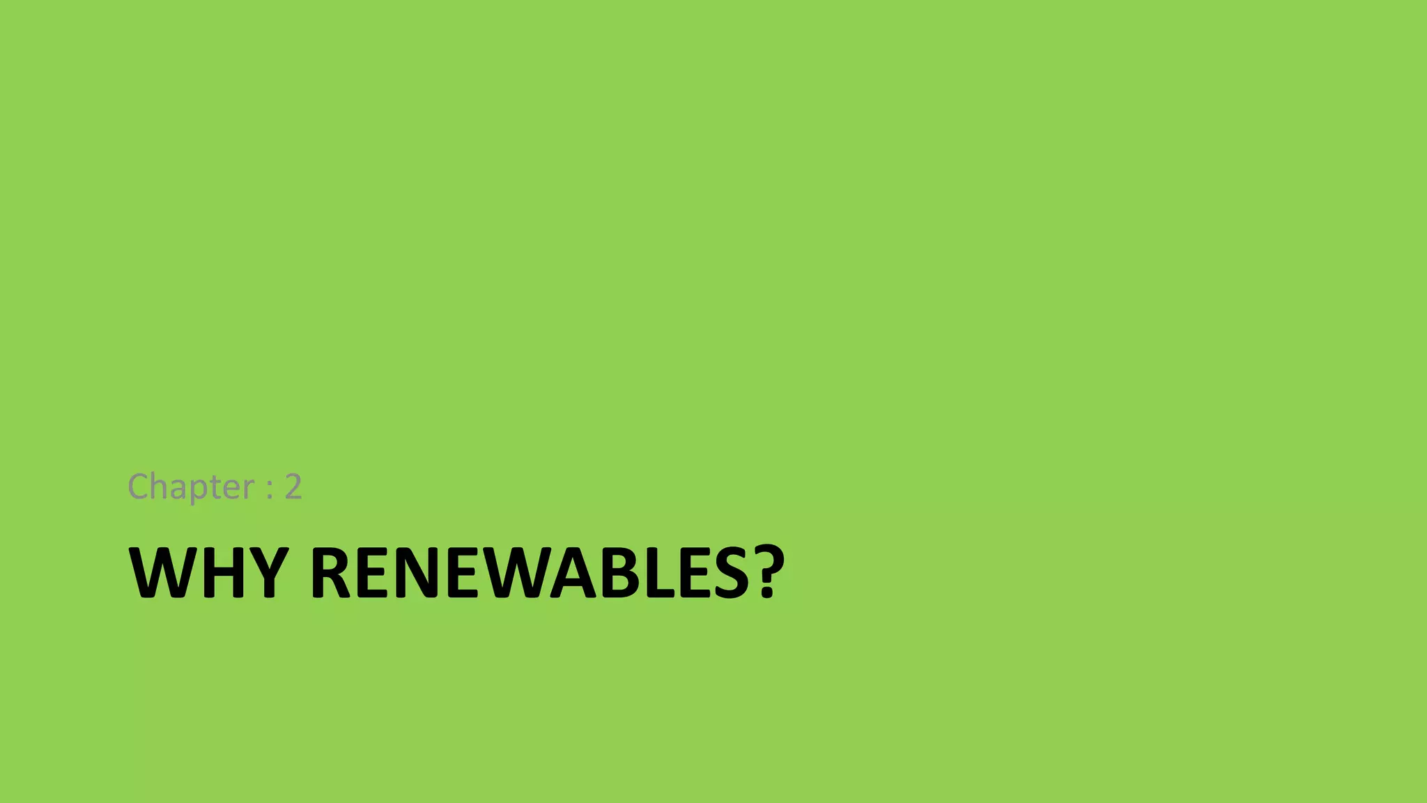 Chapter : 2

WHY RENEWABLES?
 