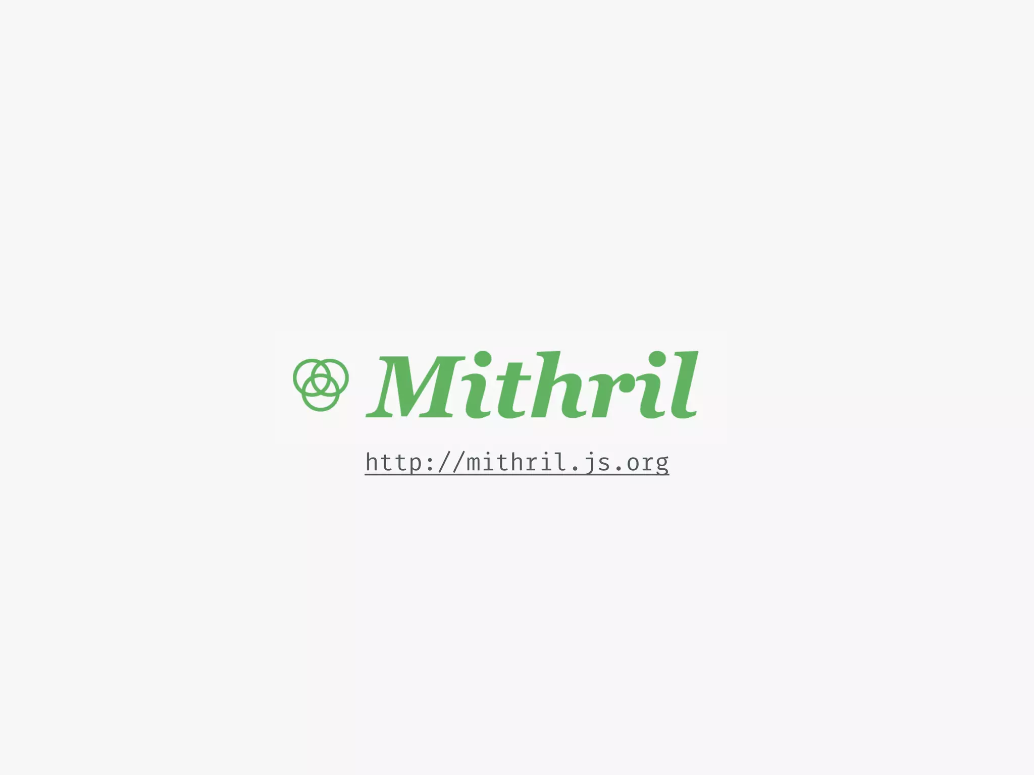 http://mithril.js.org
 
