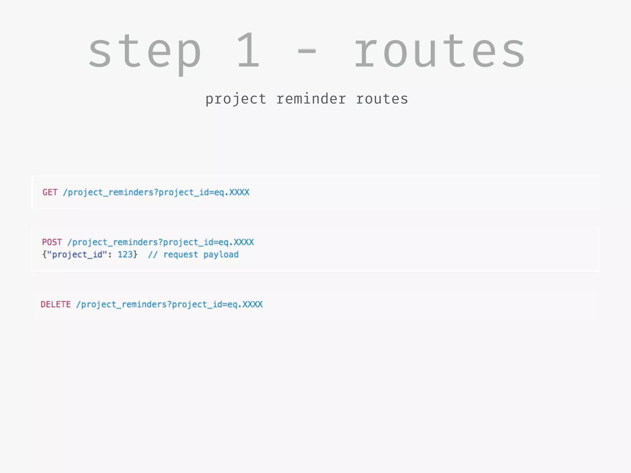 step 1 - routes
project reminder routes
 