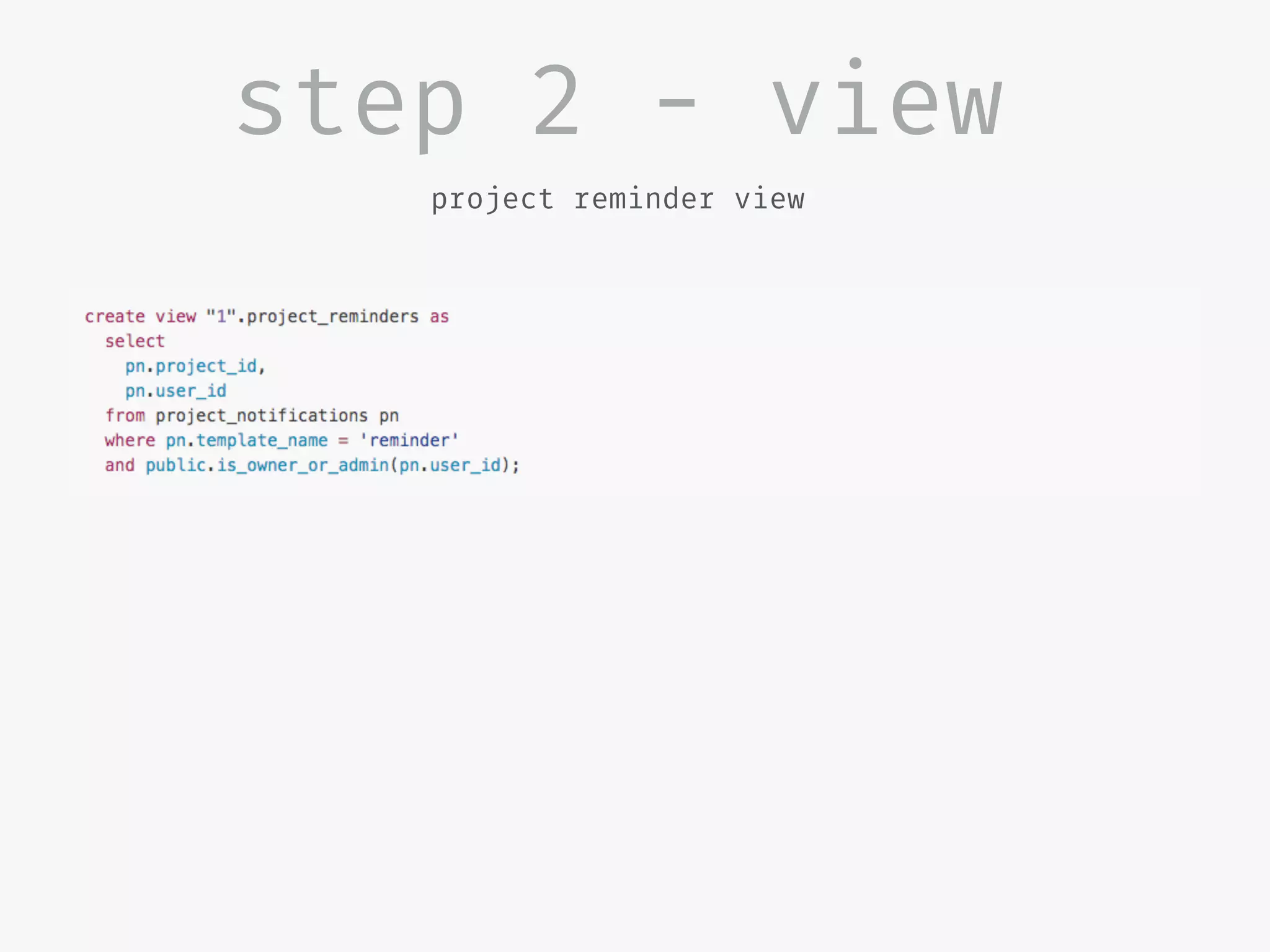 step 2 - view
project reminder view
 