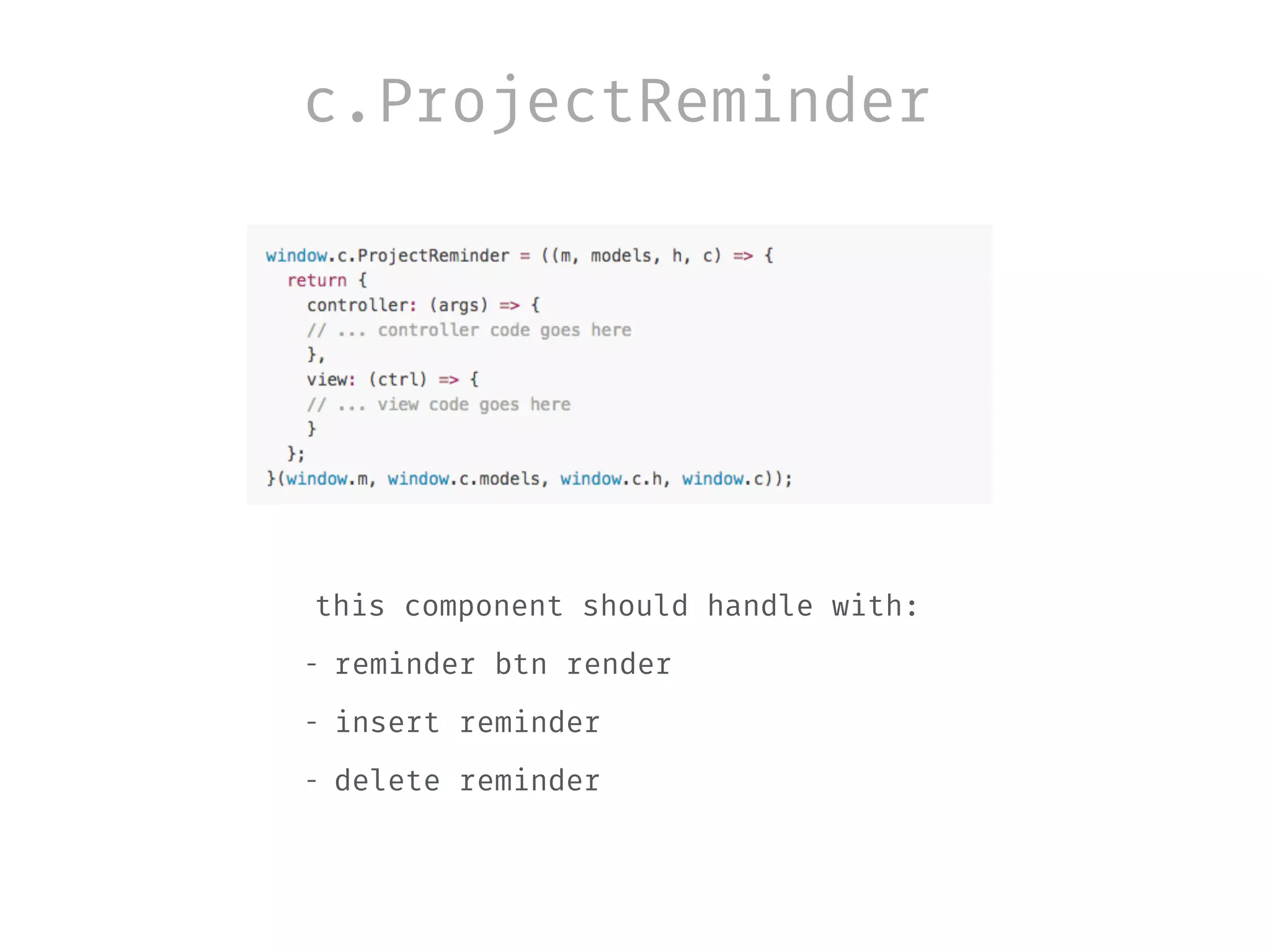 c.ProjectReminder
this component should handle with:
- reminder btn render
- insert reminder
- delete reminder
 