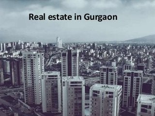 Real estate in Gurgaon
 