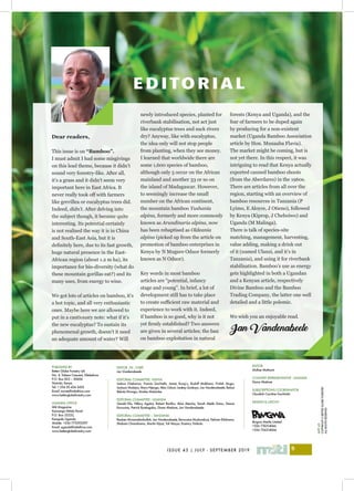I
ISSUE 43 | JULY - SEPTEMBER 2019 5
B A M B O O
Dear readers,
This issue is on “Bamboo”.
I must admit I had some misgivings
on this lead theme, because it didn’t
sound very forestry-like. After all,
it’s a grass and it didn’t seem very
important here in East Africa. It
never really took off with farmers
like grevillea or eucalyptus trees did.
Indeed, didn’t. After delving into
the subject though, it became quite
interesting. Its potential certainly
is not realised the way it is in China
and South-East Asia, but it is
definitely here, due to its fast growth,
huge natural presence in the East-
African region (about 1.2 m ha), its
importance for bio-diversity (what do
these mountain gorillas eat?) and its
many uses, from energy to wine.
We got lots of articles on bamboo, it’s
a hot topic, and all very enthusiastic
ones. Maybe here we are allowed to
put in a cautionary note: what if it’s
the new eucalyptus? To sustain its
phenomenal growth, doesn’t it need
an adequate amount of water? Will
newly introduced species, planted for
riverbank stabilisation, not act just
like eucalyptus trees and suck rivers
dry? Anyway, like with eucalyptus,
the idea only will not stop people
from planting, when they see money.
I learned that worldwide there are
some 1,600 species of bamboo,
although only 5 occur on the African
mainland and another 33 or so on
the island of Madagascar. However,
to seemingly increase the small
number on the African continent,
the mountain bamboo Yushania
alpina, formerly and more commonly
known as Arundinaria alpina, now
has been rebaptised as Oldeania
alpina (picked up from the article on
promotion of bamboo enterprises in
Kenya by N Mugure Oduor formerly
known as N Oduor).
Key words in most bamboo
articles are “potential, infancy
stage and young”. In brief, a lot of
development still has to take place
to create sufficient raw material and
experience to work with it. Indeed,
if bamboo is so good, why is it not
yet firmly established? Two answers
are given in several articles; the ban
on bamboo exploitation in natural
forests (Kenya and Uganda), and the
fear of farmers to be duped again
by producing for a non-existent
market (Uganda Bamboo Association
article by Hon. Munaaba Flavia).
The market might be coming, but is
not yet there. In this respect, it was
intriguing to read that Kenya actually
exported canned bamboo shoots
(from the Aberdares) in the 1960s.
There are articles from all over the
region, starting with an overview of
bamboo resources in Tanzania (P
Lyimo, E Aloyce, J Otieno), followed
by Kenya (Kiprop, J Cheboiwo) and
Uganda (M Malinga).
There is talk of species-site
matching, management, harvesting,
value adding, making a drink out
of it (named Ulanzi, and it’s in
Tanzania), and using it for riverbank
stabilisation. Bamboo’s use as energy
gets highlighted in both a Ugandan
and a Kenyan article, respectively
Divine Bamboo and the Bamboo
Trading Company, the latter one well
detailed and a little polemic.
We wish you an enjoyable read.
Jan Vandenabeele
EDITORIAL
PUBLISHED BY:
Better Globe Forestry Ltd
No. 4, Tabere Crescent, Kileleshwa
P.O. Box 823 – 00606
Nairobi, Kenya
Tel: + 254 20 434 3435
Email: mcrae@mitiafrica.com
www.betterglobeforestry.com
UGANDA OFFICE:
Miti Magazine
Kansanga Mitala Road
P.O. Box 22232,
Kampala Uganda
Mobile: +256 775392597
Email: uganda@mitiafrica.com
www.betterglobeforestry.com
EDITOR
McRae Muthomi
COUNTRY REPRESENTATIVE - UGANDA
Diana Ahebwe
SUBSCRIPTIONS COORDINATOR
Claudiah Caroline Gachimbi
DESIGN & LAYOUT
Bingwa Media Limited
+256 776314066 			
+256 756314066
EDITOR - IN - CHIEF
Jan Vandenabeele
EDITORIAL COMMITTEE - KENYA
Joshua Cheboiwo, Francis Gachathi, James Kung’u, Rudolf Makhanu, Fridah Mugo,
Jackson Mulatya, Mary Njenga, Alex Oduor, Leakey Sonkoyo, Jan Vandenabeele, Balozi
Bekuta Kirongo, Itombe Malombe
EDITORIAL COMMITTEE - UGANDA
Gerald Eilu, Hillary Agaba, Robert Bariiho, Alice Akecha, Sarah Akello Esimu, Dennis
Kavuuma, Patrick Byakagaba, Diana Ahebwe, Jan Vandenabeele
EDITORIAL COMMITTEE – TANZANIA
Reuben Mwamakimbullah, Jan Vandenabeele, Revocatus Mushumbusi, Felician Kilahama,
Shabani Chamshama, Martin Kijazi, Tuli Msuya, Kastory Timbula
MITI43
COPYRIGHT©BETTERGLOBEFORESTRY
ALLRIGHTSRESERVED
 