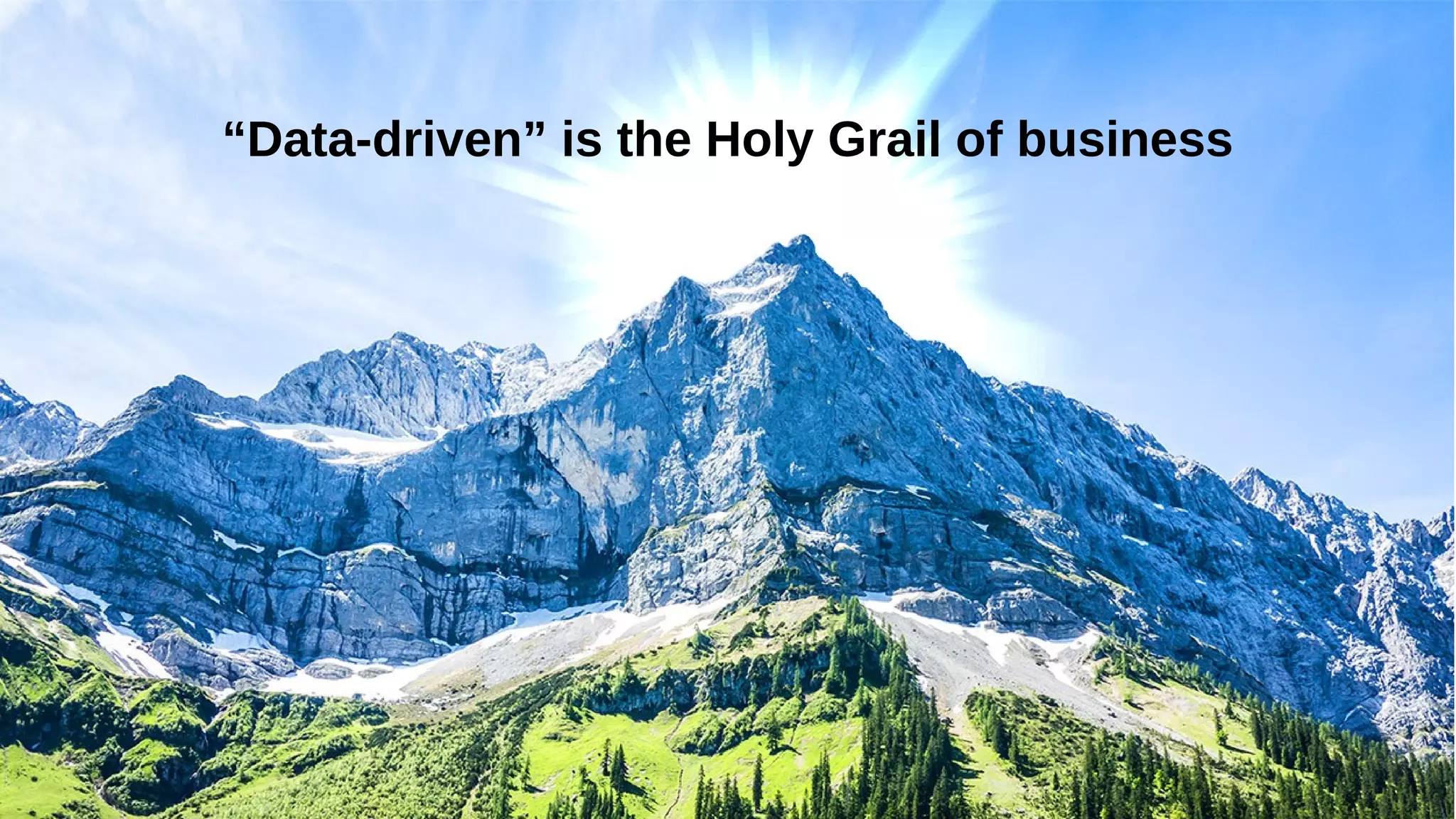 17 | ©Collibra 2016
“Data-driven” is the Holy Grail of business
 