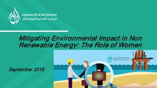 Mitigating Environmental Impact in Non
Renewable Energy: The Role of Women
September 2019
 