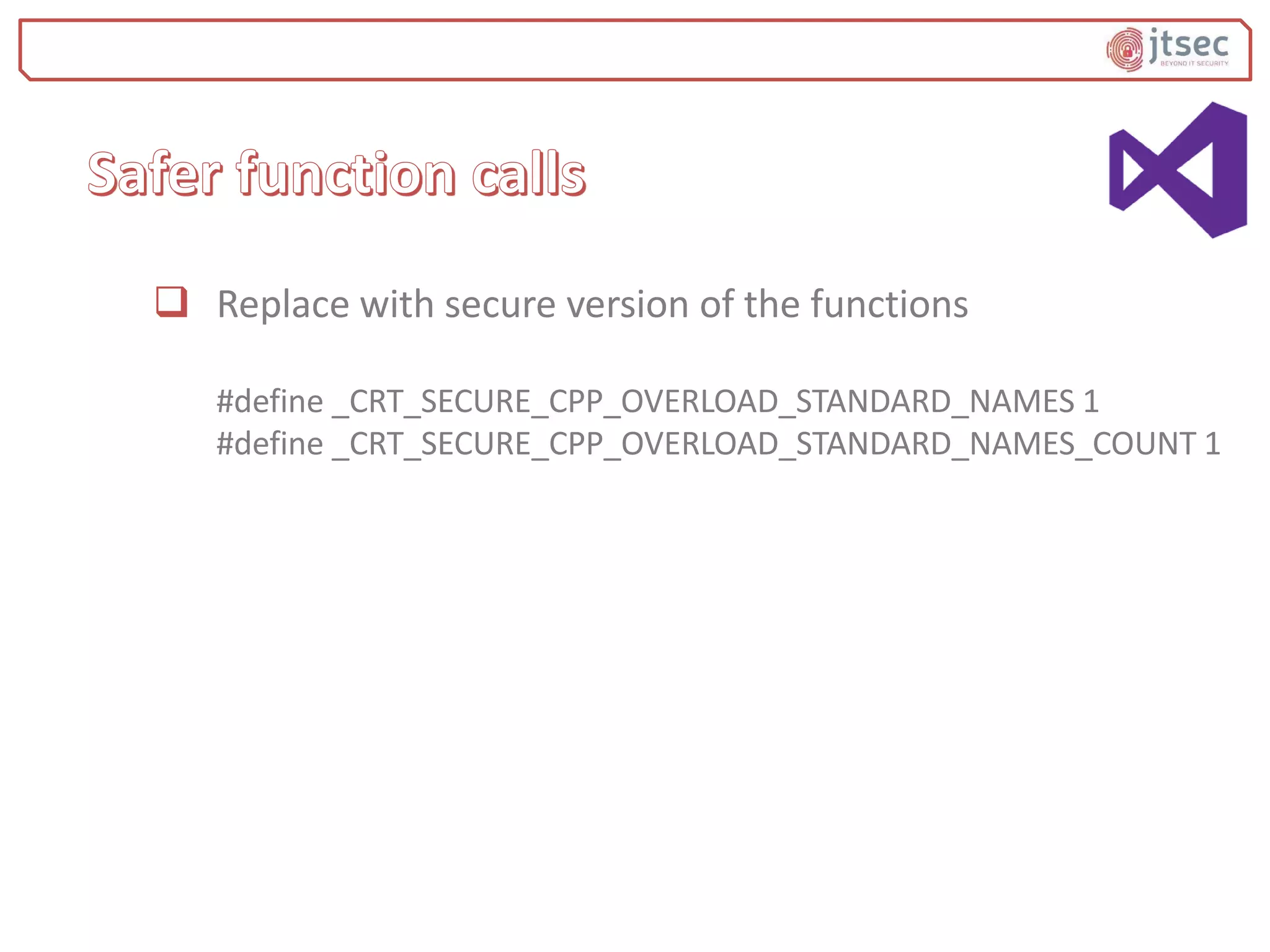  Replace with secure version of the functions
#define _CRT_SECURE_CPP_OVERLOAD_STANDARD_NAMES 1
#define _CRT_SECURE_CPP_OVERLOAD_STANDARD_NAMES_COUNT 1
 
