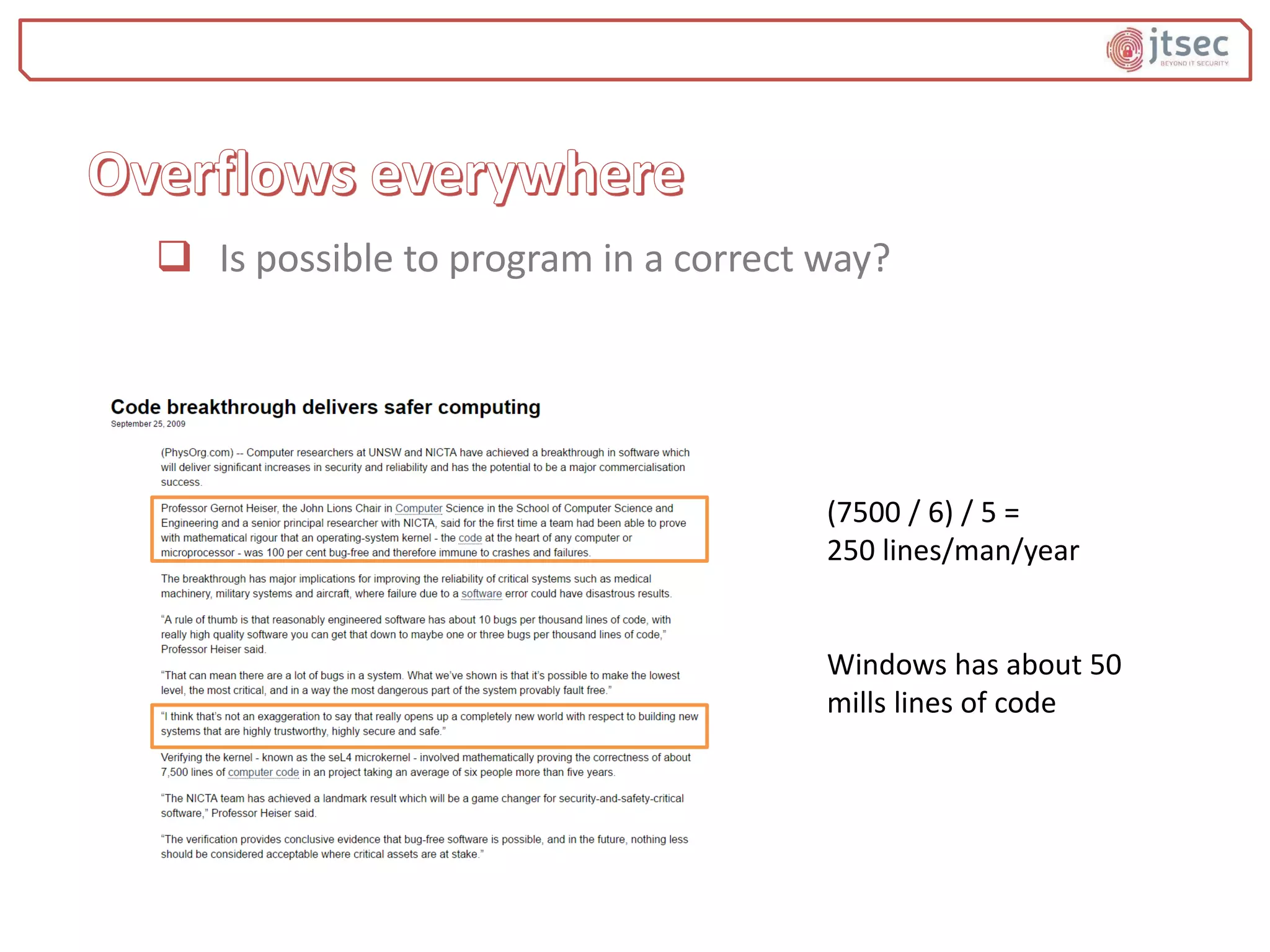  Is possible to program in a correct way?
(7500 / 6) / 5 =
250 lines/man/year
Windows has about 50
mills lines of code
 