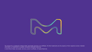 The vibrant M is a trademark of Merck KGaA, Darmstadt, Germany or its affiliates. All other trademarks are the property of their respective owners. Detailed
information on trademarks is available via publicly accessible resources.
© 2019 Merck KGaA, Darmstadt, Germany and/or its affiliates. All Rights Reserved.
 