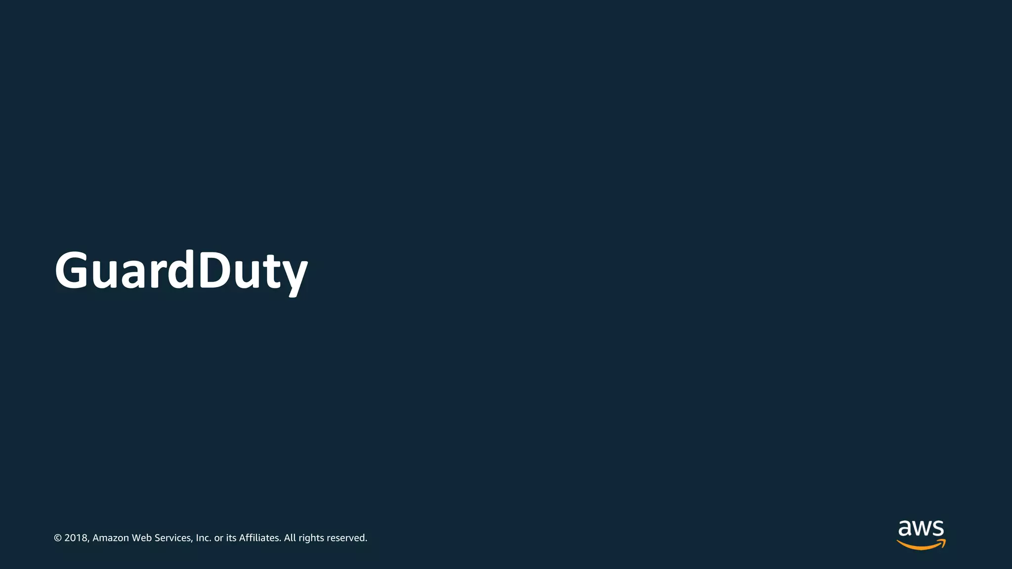 © 2018, Amazon Web Services, Inc. or its Affiliates. All rights reserved.
GuardDuty
 