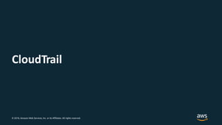 © 2018, Amazon Web Services, Inc. or its Affiliates. All rights reserved.
CloudTrail
 